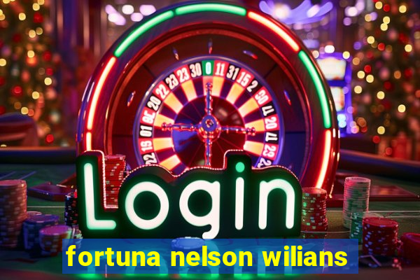 fortuna nelson wilians